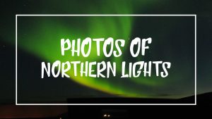 White font on a photo of Northern Lights reading "Photos of Northern Lights"