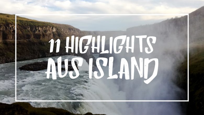 Weiße Schrift auf einem Bild vom Gullfoss: "11 Highlights aus Island"